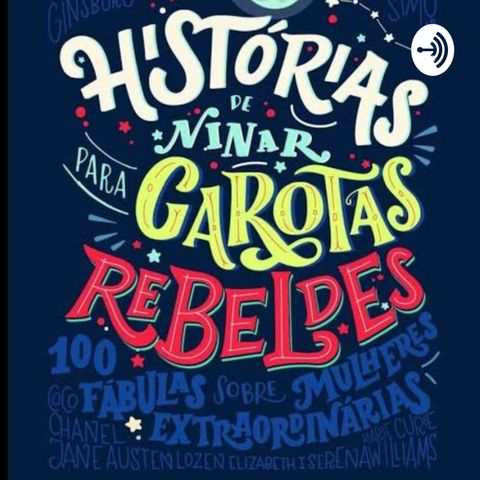 Histórias De Ninar Para Garotas Rebeldes. 