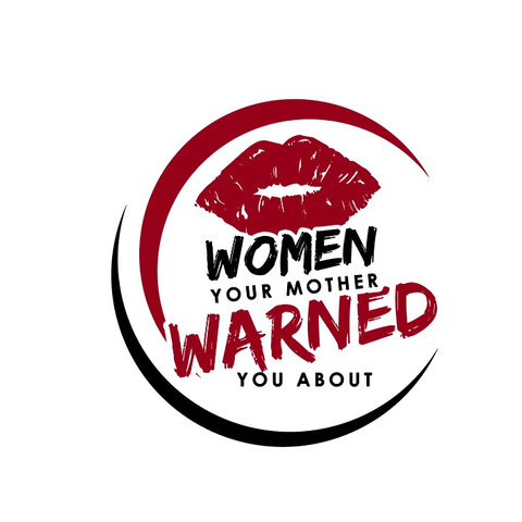 Women Your Mother Warned You About