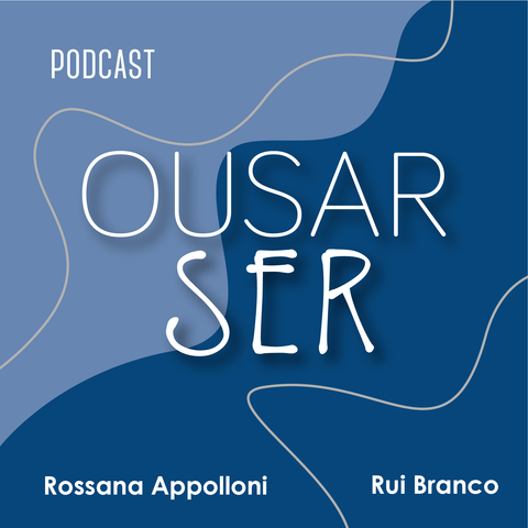 Ousar Ser Podcast