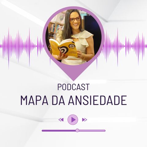 Podcast Mapa da Ansiedade