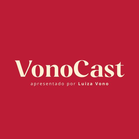 VONOCAST By Luiza Vono