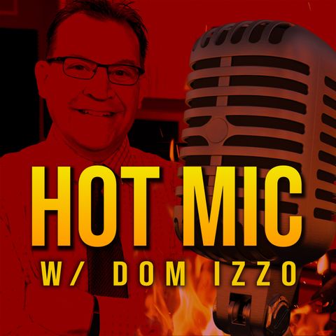 Hot Mic with Dom Izzo