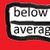 Below average