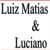 LUIZ MATIAS E LUCIANO