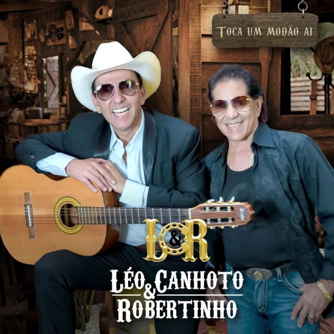 Toca Um Modão Aí | Discografia De Leo Canhoto & Robertinho - Palco MP3