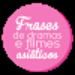 Frases de Dramas e Filmes Asiáticos