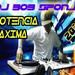POTENCIA MAXIMA DJ BOB SPONJA