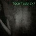 Toca Tudo 2x7