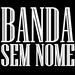 banda sem nome  sem nome