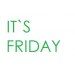 It´s Friday