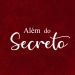 ALÉM DO SECRETO
