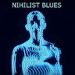 Nihilist Blues
