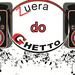 ZUERA DO GUETTO 