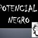 POTÊNCIAL NEGRO