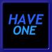 Have One