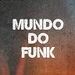 MUNDO DO FUNK