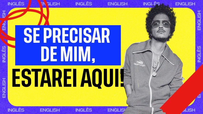 Condição e consequência em inglês? O Bruno Mars te ensina!