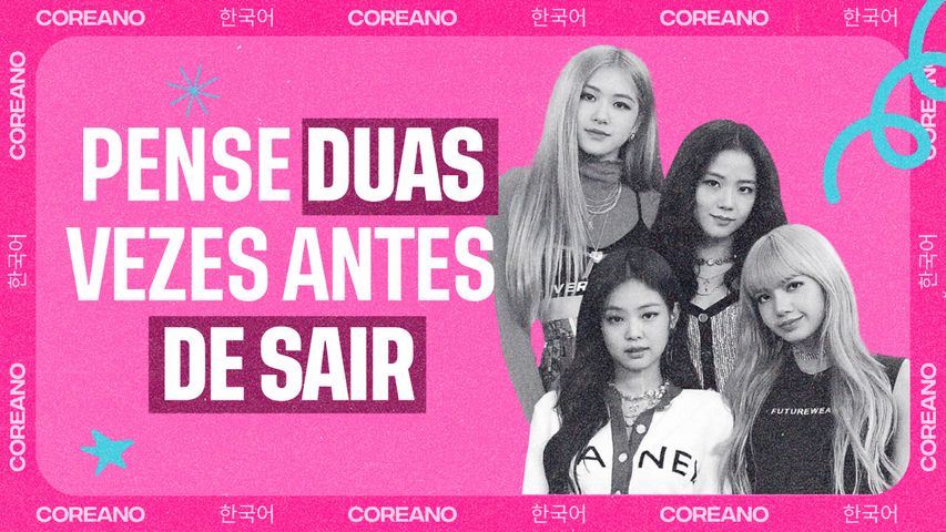 Aprenda a usar o imperativo negativo como BLACKPINK