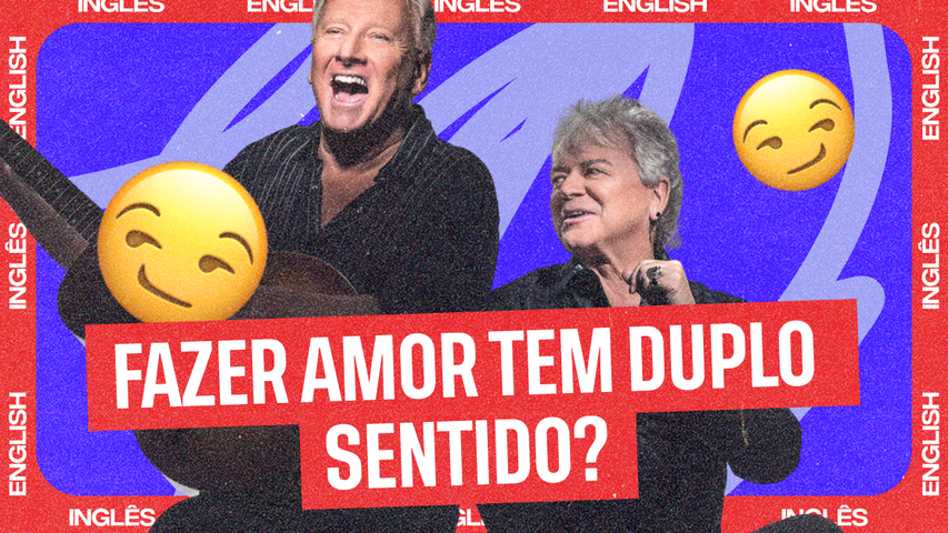 Make it, make love, the name of the game: aprenda essas e mais expressões