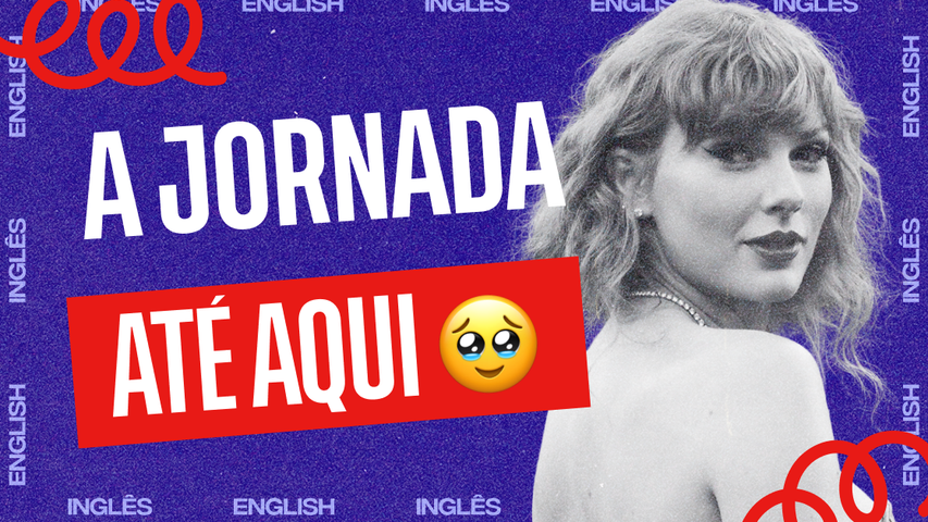 Passado, presente e futuro em inglês com a trajetória da Taylor