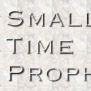 Small Time Prophets