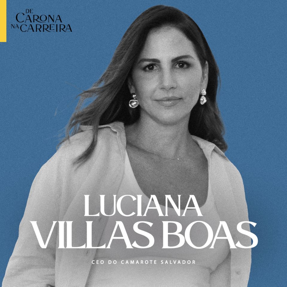 184. O carnaval como um negócio - Luciana Villas Boas (Camarote Salvador)