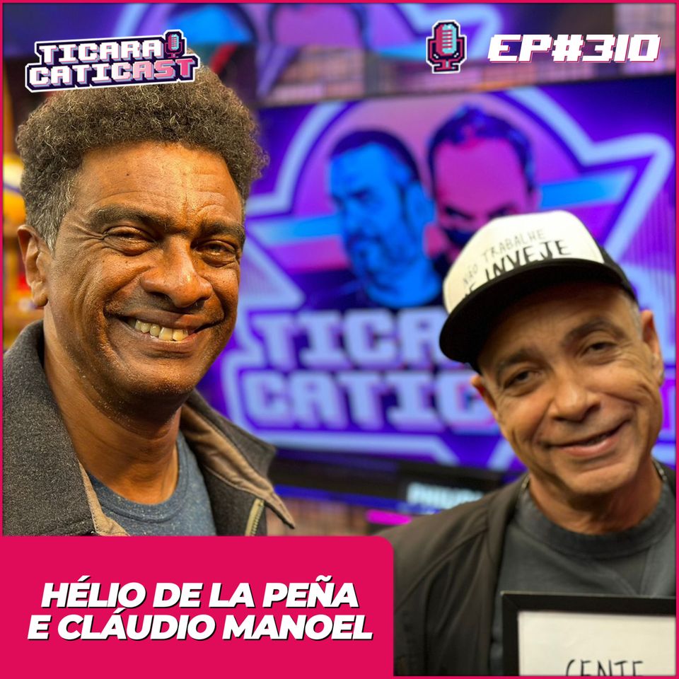 EP 310 - HÉLIO DE LA PEÑA + CLÁUDIO MANOEL