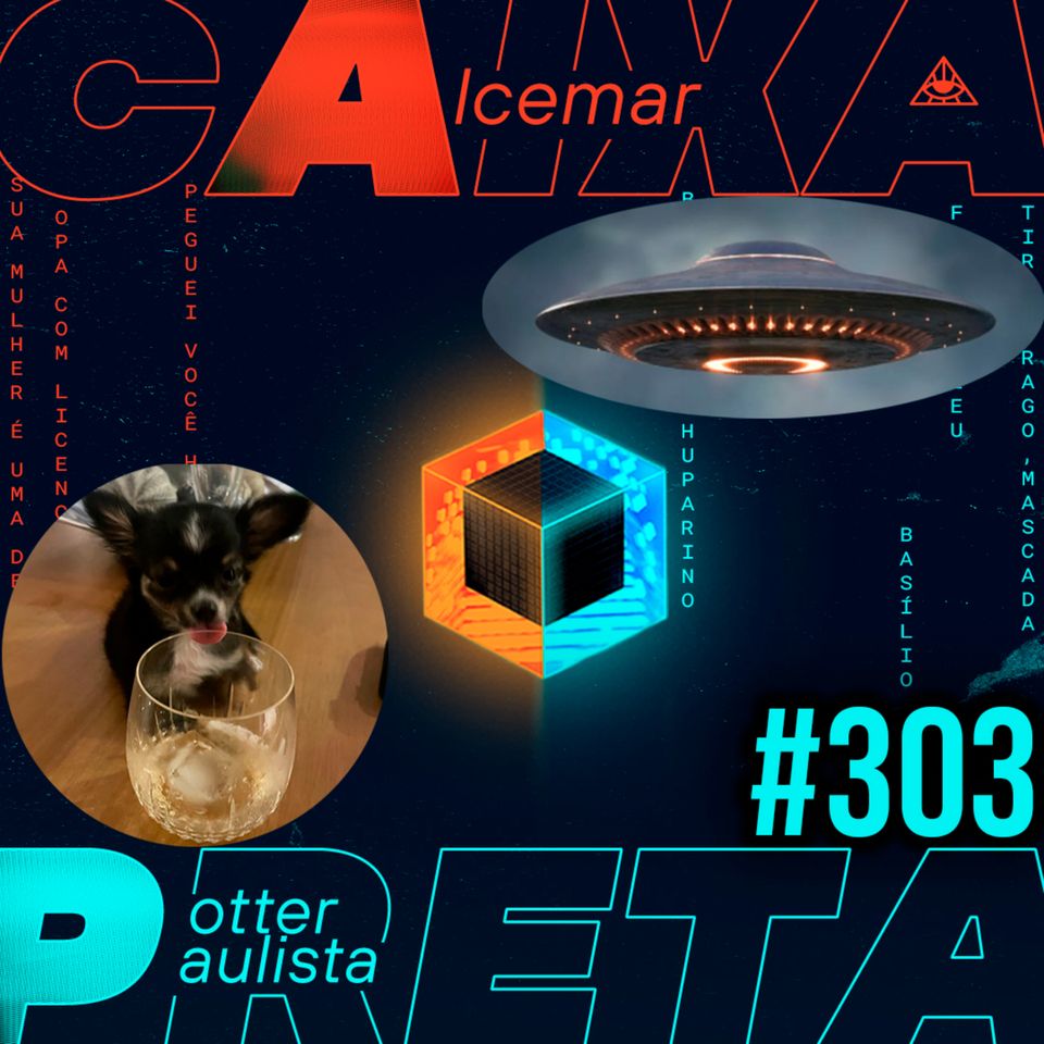 Ep. 303 - OVNIs, ChatGPT e Farruko