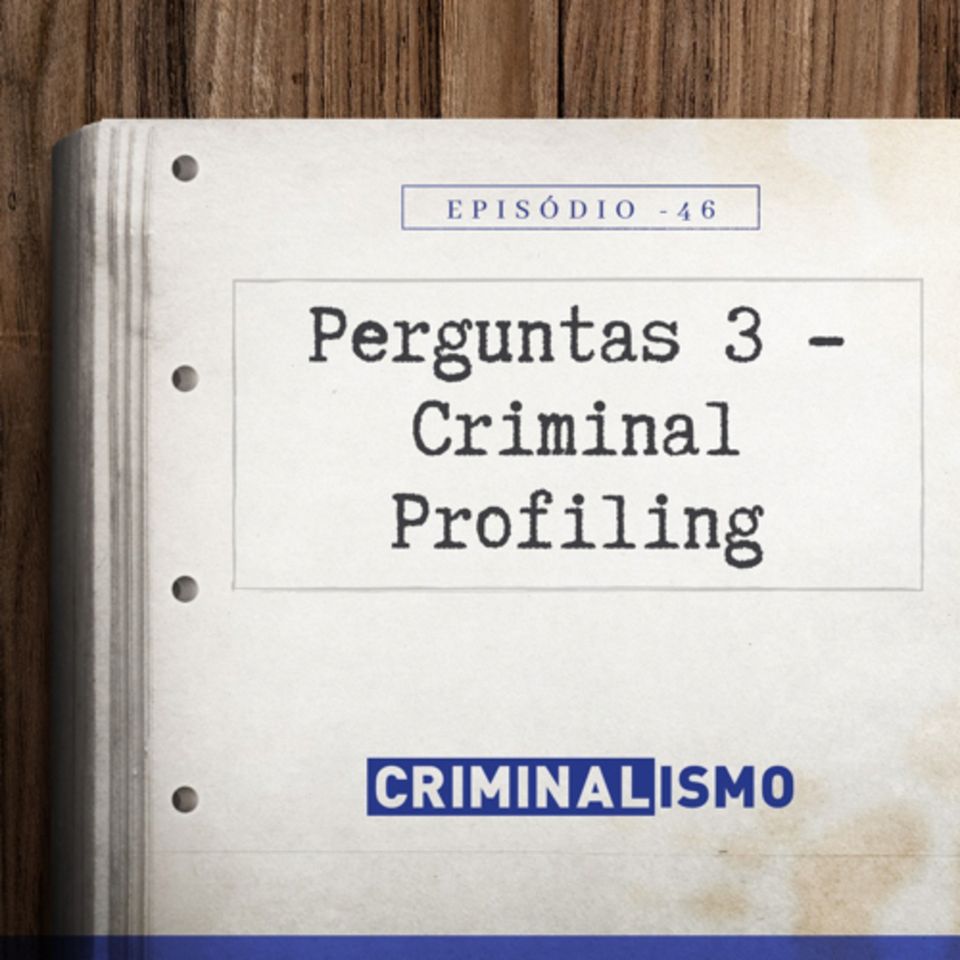 46. Perguntas 3 - Criminal Profiling