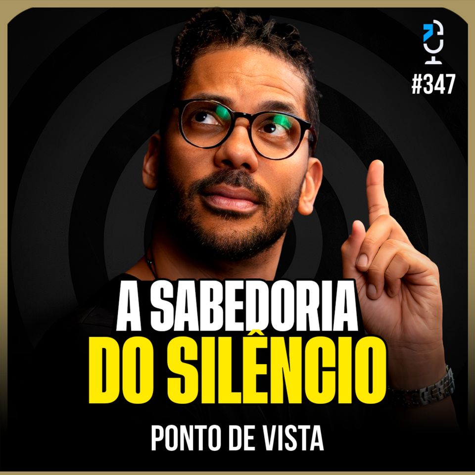 A SABEDORIA DO SILÊNCIO - PONTO DE VISTA #347