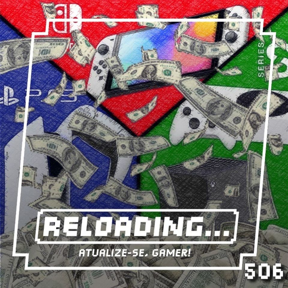 Reloading #506 – Videogames sem limites (de Preço)