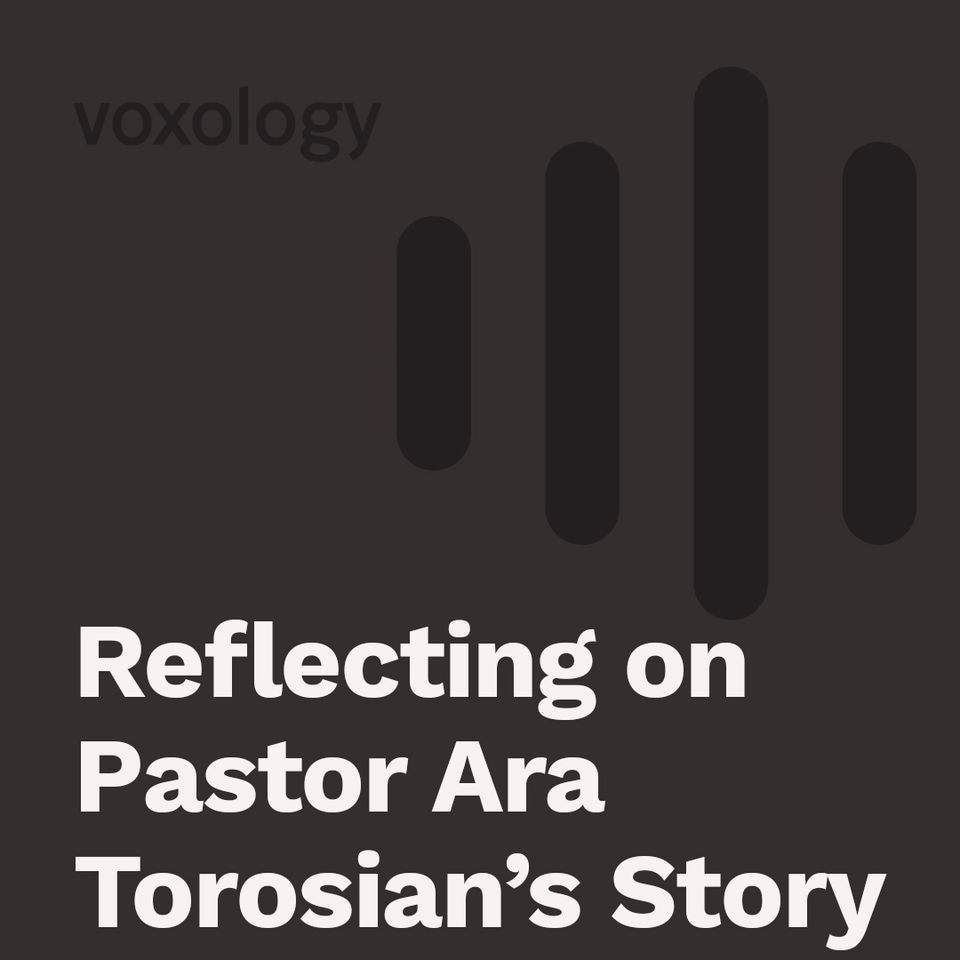 Reflecting On Pastor Ara Torosian's Story