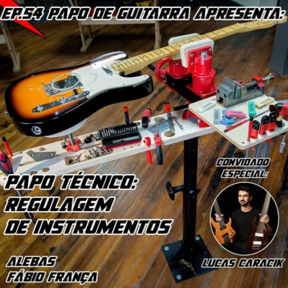 Papo de Guitarra: Papo Técnico Regulagem de Instrumentos: Lucas Caracik - EP.54