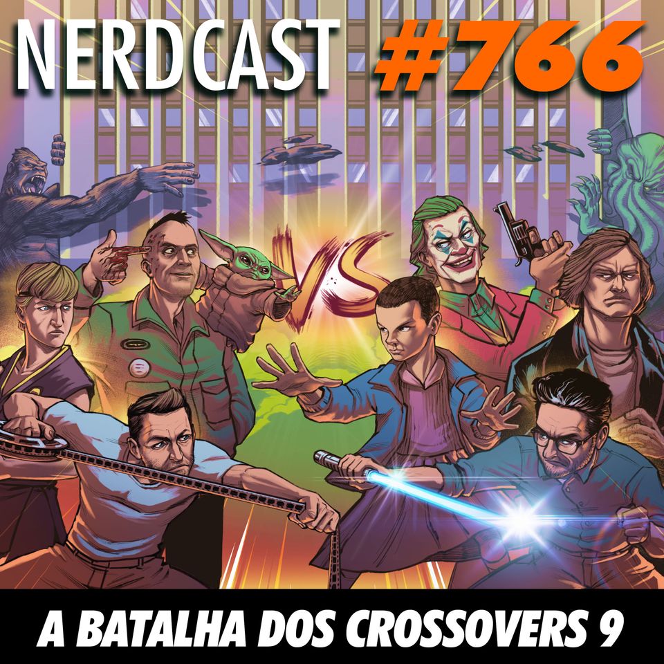 NerdCast 766 - A batalha dos Crossovers 9