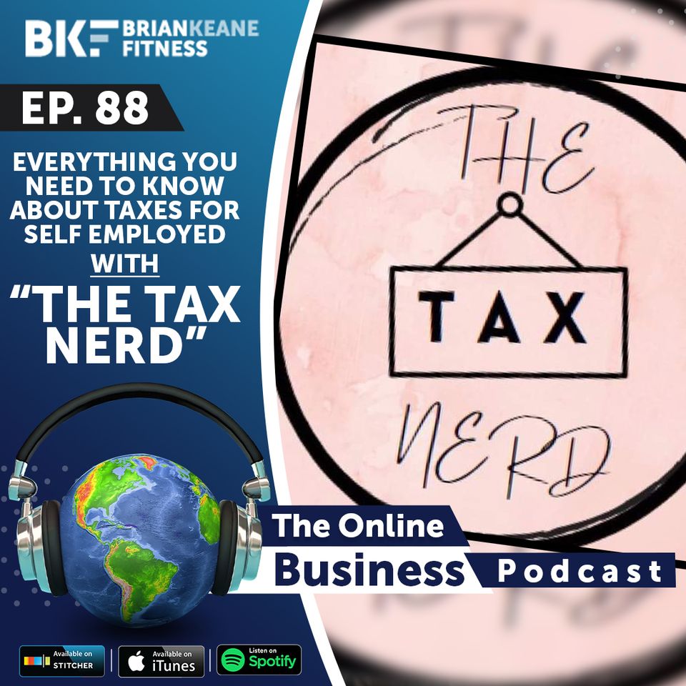 #88: The Tax Nerd on Everything You NEED To Know About Taxes For Self Employed, Online Business Owners and Influencers!