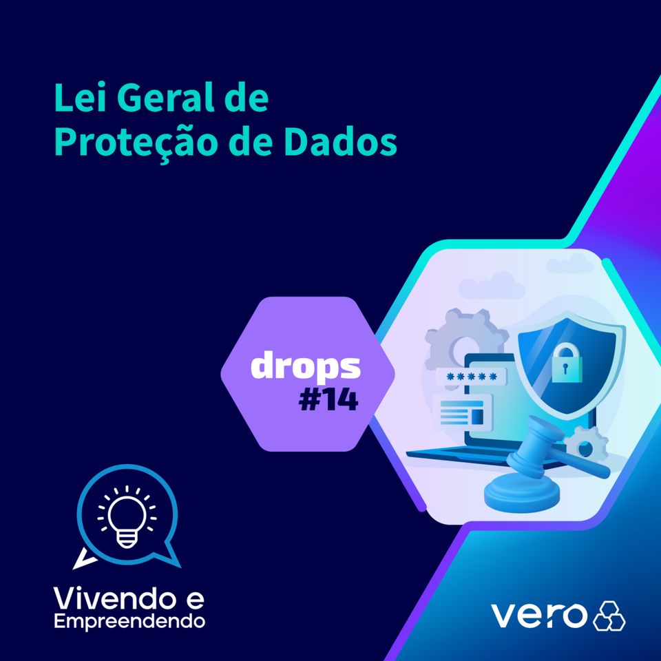 Drops #14: Lei Geral de Proteção de Dados