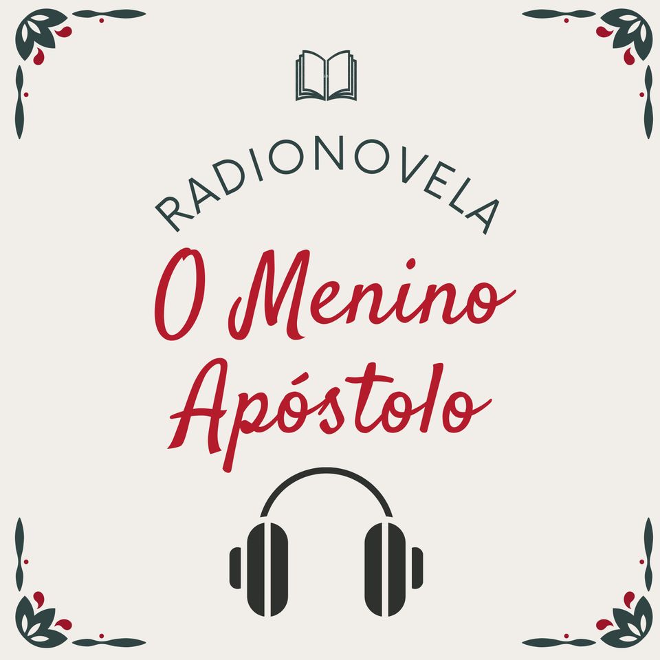 O Menino Apóstolo - Radionovela Espírita Completa