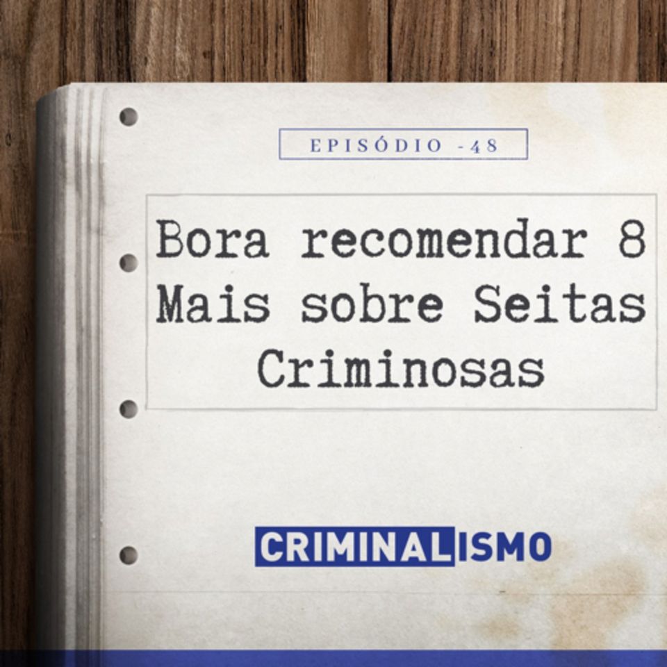 47. Bora Recomendar 8 - Mais sobre Seitas Criminosas