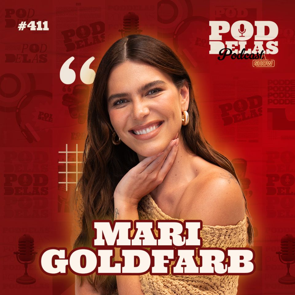 MARI GOLDFARB - PODDELAS PODCAST SHOW #411