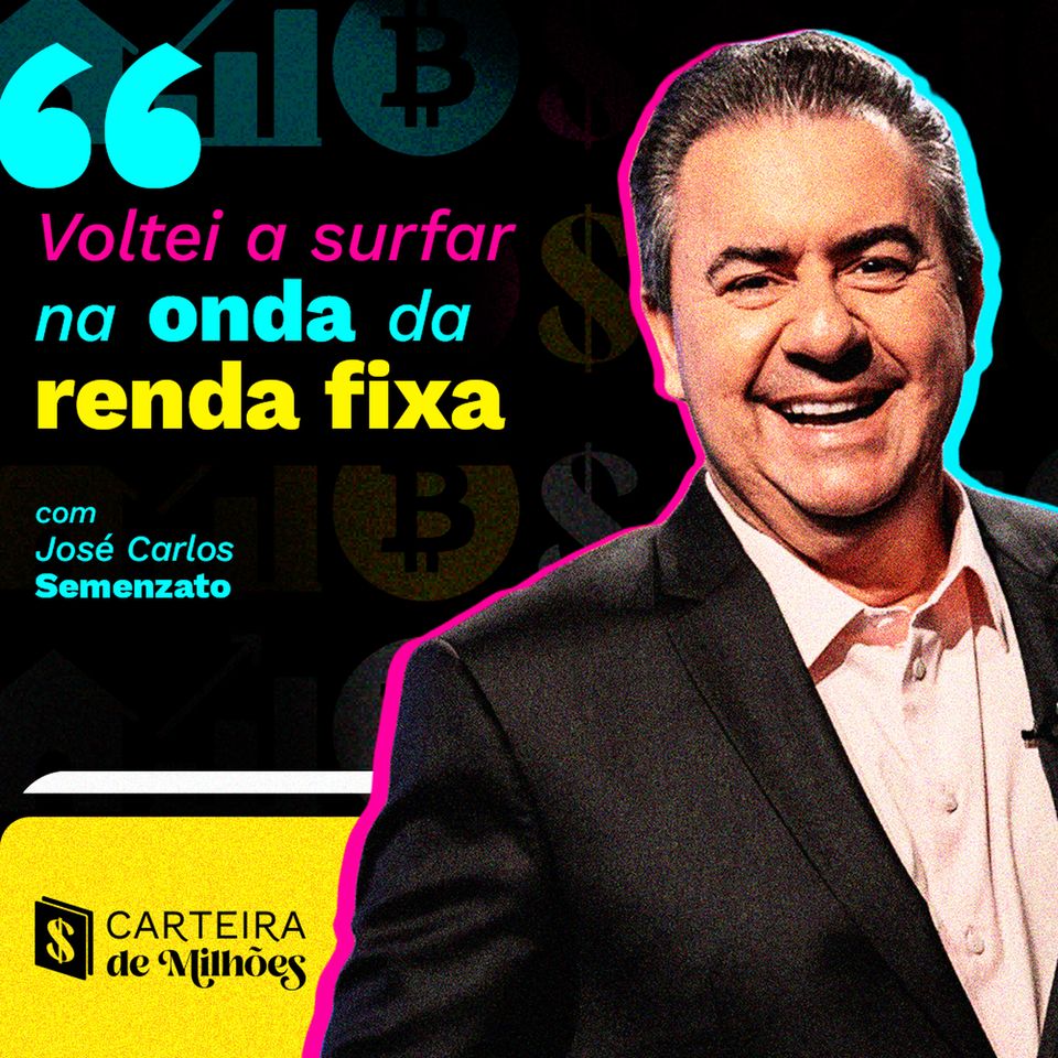 José Carlos Semenzato Voltei a surfar na onda da renda fixa  Carteira de Milhões #7_1