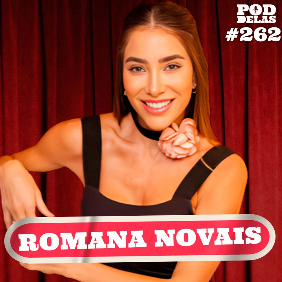 ROMANA NOVAIS - PODDELAS #262