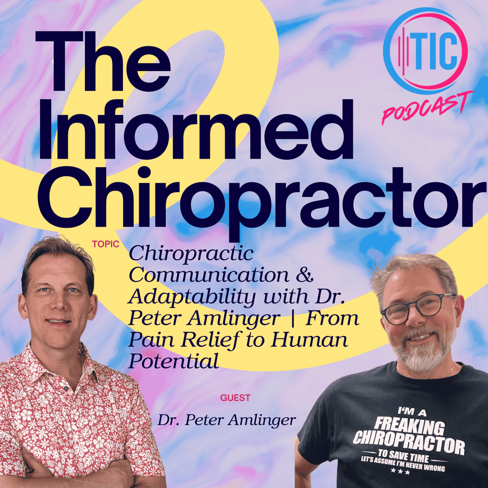 Chiropractic Communication & Adaptability with Dr. Peter Amlinger | From Pain Relief to Human Potential