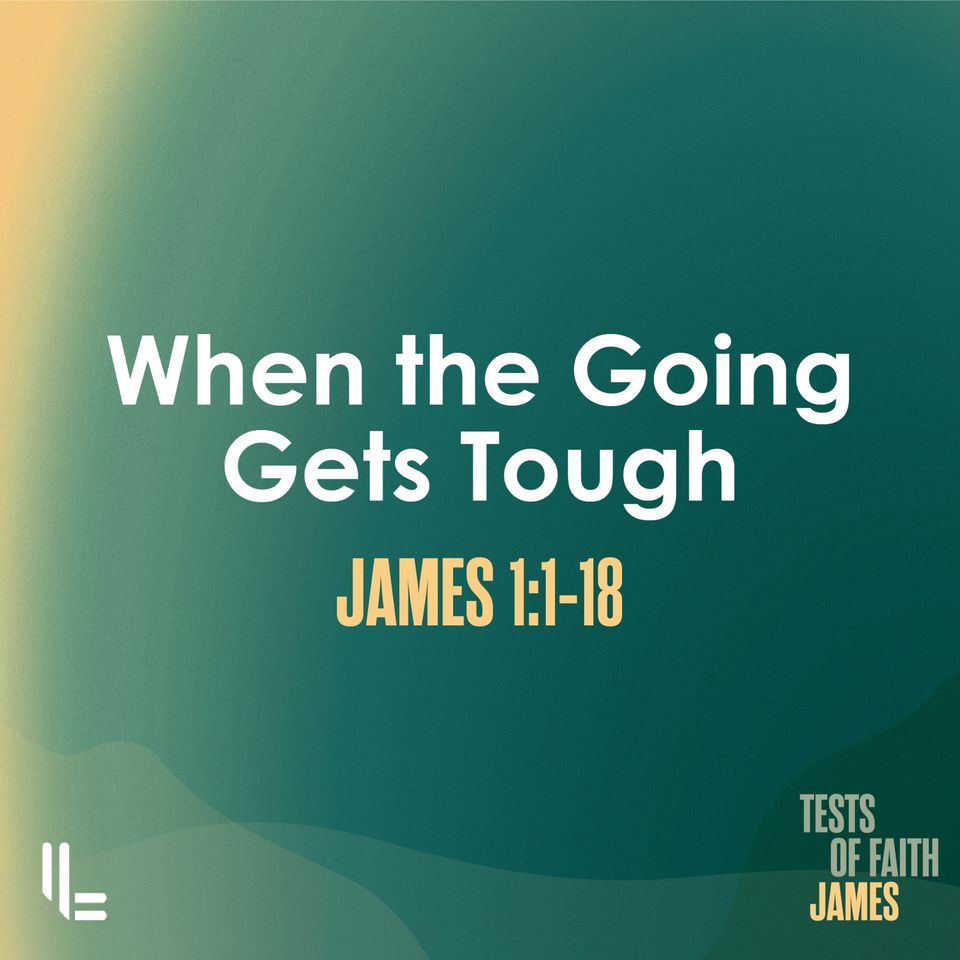 When The Going Gets Tough - James 1 - Peter Baker - 1 Sept 2024