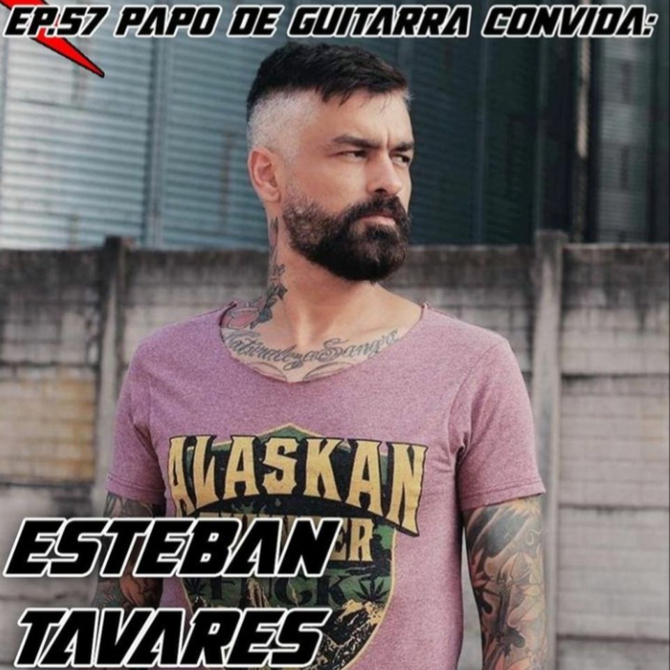 Papo de Guitarra: Esteban Tavares - EP.57