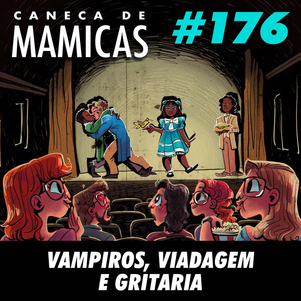 Caneca de Mamicas 176 - Vampiros, viadagem e gritaria