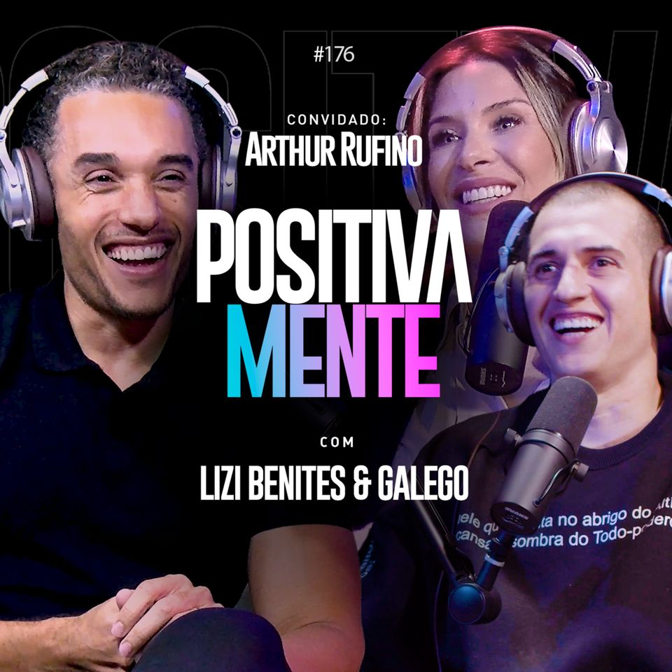 Positivamente com Arthur Rufino #176