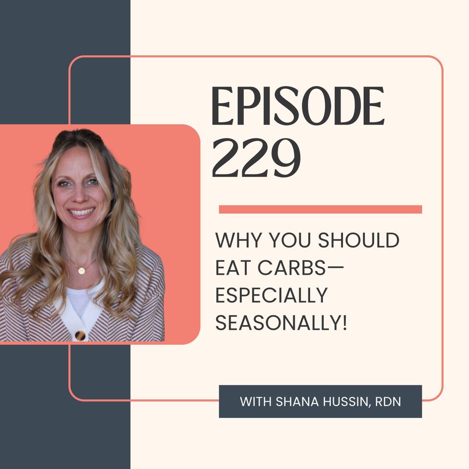 Episode 229- Why You Should Eat Carbs—Especially Seasonally!
