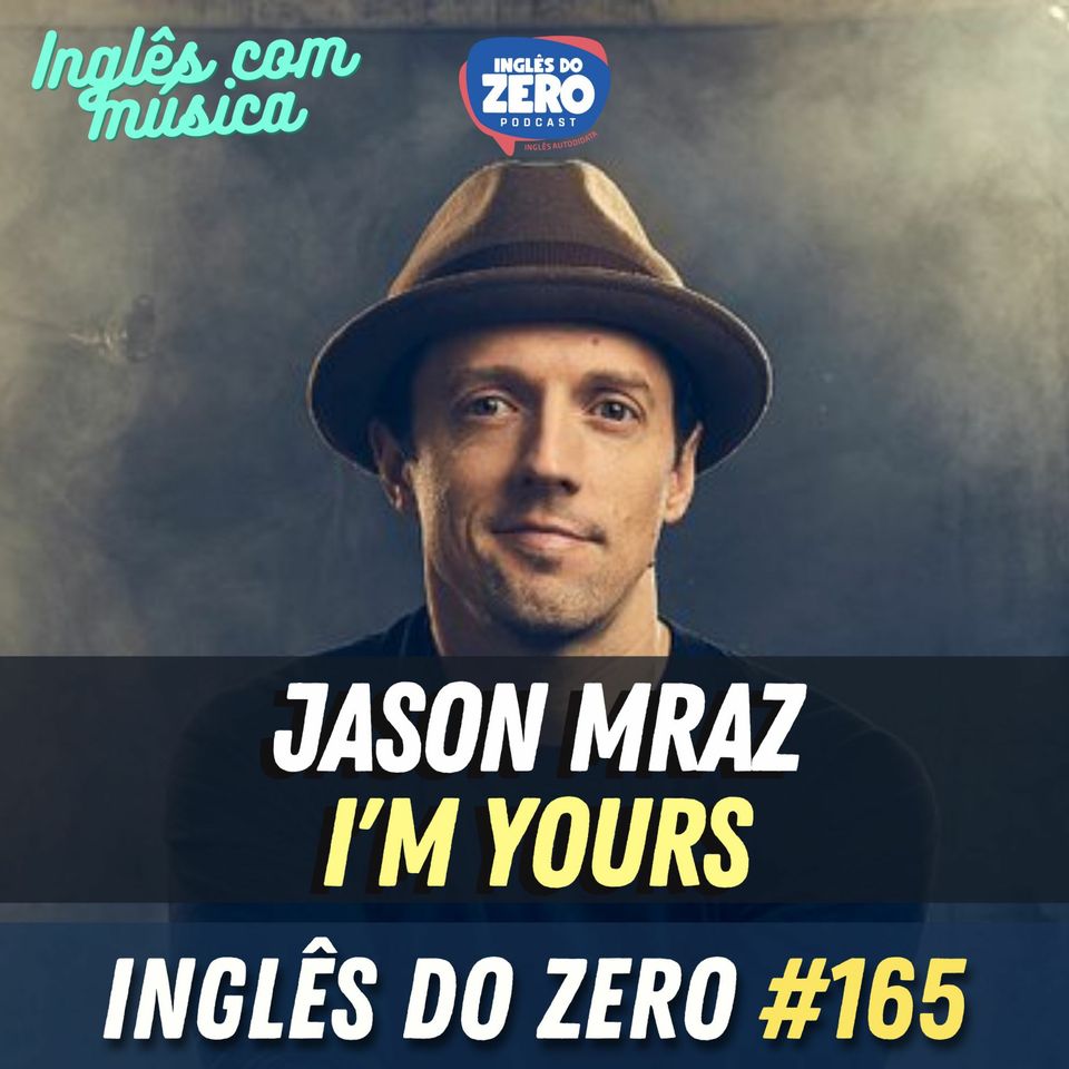 IDZ #165 - I'm Yours - Jason Mraz [Inglês Com Música - Ep.07]