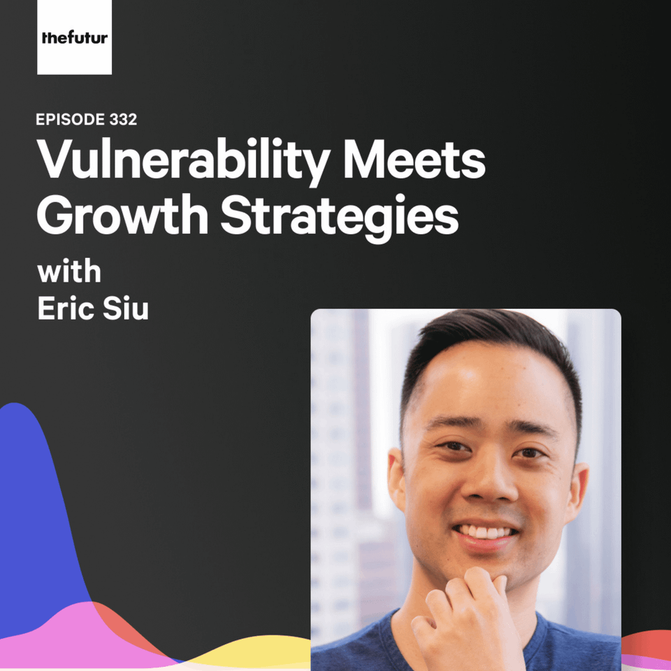 335 - Vulnerability Meets Growth Strategies - With Eric Siu