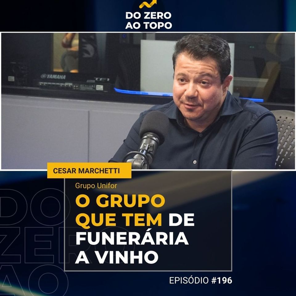 #196 - Grupo Unifor: faturamento bilionário com funerária, cápsulas em gel, vinho e flores